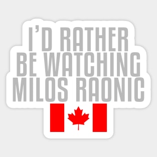 I'd rather be watching Milos Raonic Sticker